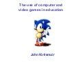 The use of computer and video games in education