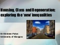 Housing, Class and Regeneration: exploring the &rsquo;new&rsquo; inequalities - Kirsteen Paton