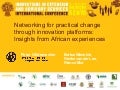 Networking for practical change through innovation platforms, Insights from African experiences