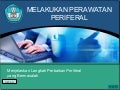 Kk5 (MELAKUKAN PERAWATAN PERIFERAL)