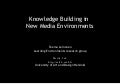 Knowledge Building in - New Media Environments
