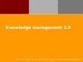 Knowledge management 2.0