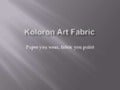 Koloron Fashion designs and fabric