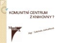 Komunitní centrum z knihovny?