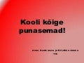 Kooli kõige punasemad!