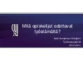 Mitä opiskelijat odottavat työelämältä? puheenjohtaja Katri Korolainen-Virkajärvi, SYL