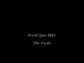 Kqa food quiz 2013 finals