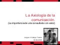 La Axiología de la comunicación. (La importancia de una consultoría con valor)