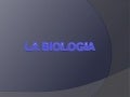 La biologia