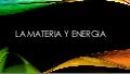 La materia y energia