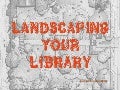 Landscape Your Library