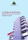Laporan Kinerja Kementerian Perumahan Rakyat Tahun 2010