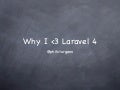 Why I <3 Laravel 4