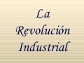 La revolución industrial