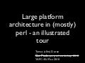 Large platform architecture in (mostly) perl