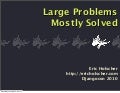 Large problems, Mostly Solved