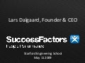 Lars Dalgaard SuccessFactors Stanford May1109