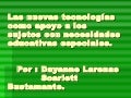 las nuevas tecnologias como apoyo a la ed. especial