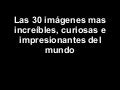 Las 30 ImáGenes Mas Increíbles del Mundo