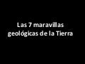 Las 7 maravillas geologicas de la tierra ( mb   unicor )
