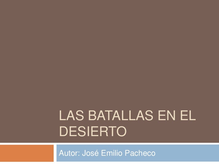 Ideas Principales De Las Batallas En El Desierto es.slideshare.net