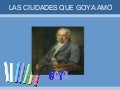 Las Ciudades Que Goya Amó