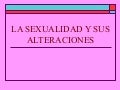 La Sexualidad Y Sus Alteraciones