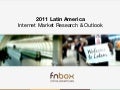 2011 Latin America - Internet Market Research & Outlook