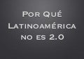 Ponencia Congreso Turismo: Por qué Latinoamerica no es 2.0