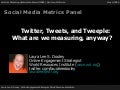 eMetrics: Twitter, Tweets & Tweeple: What are we measuring, anyway?
