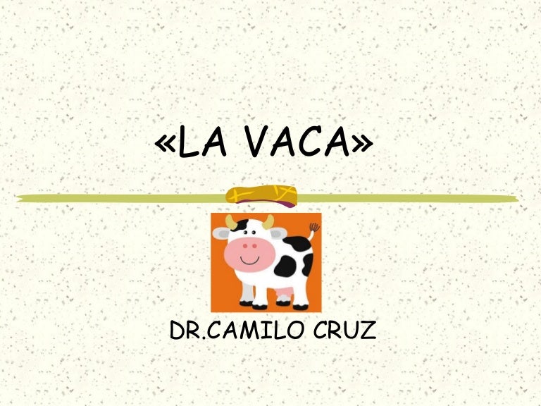 La vaca ( °°) Dr.camilo cruz