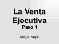 La Venta Ejecutiva, Paso 1