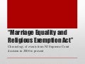 "Marriage Equality and Religious Exemption Act"-[same sex marriage act]