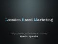 Location Based Marketing & Services