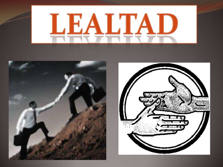 LEALTAD practicando los valores LEALTAD practicando los valores