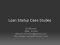 Lean Startup Case Studies - Ed Roman