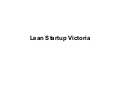 Lean startup Victoria 01 Introduction to Lean Startup