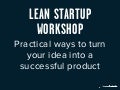 Lean startup workshop: practical ways to turn your idea into a successful product -- Internet Week Europe 2011