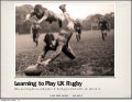 Learning to Play UX Rugby - Why your Agile UX adoption is failing and what to do about it.