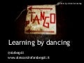 Learning by dancing