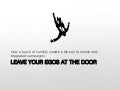 Leave your egos at the door 