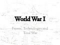 World War I: Total War, Fronts and Technologies
