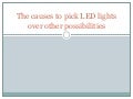 What are so goo about LED lights?