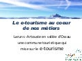 Le e Tourisme au coeur de notre métier Marquèze 10 mai 2012