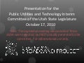 Utah Broadband Project--Legislative Presentation