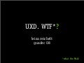 UXD WTF
