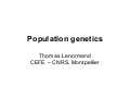 Thomas Lenormand - Génétique des populations