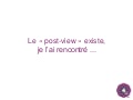 Le post view existe, je l&rsquo;ai rencontré