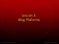 Lesson 3:  Blog Platforms