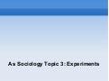 AS Sociology: Experiments